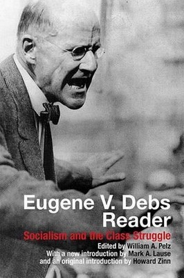 Eugene V. Debs Reader: Socialism and the Class Struggle by William A. Pelz (Engl
