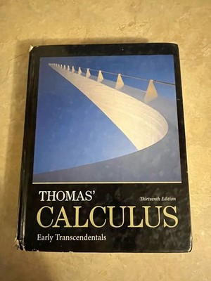 Thomas' Calculus : Early Transcendentals by George Thomas 13th Edition