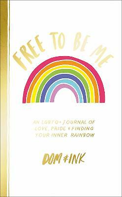 Free To Be Me: An LGBTQ+ Journal of Love, Pride and Finding Your Inner...