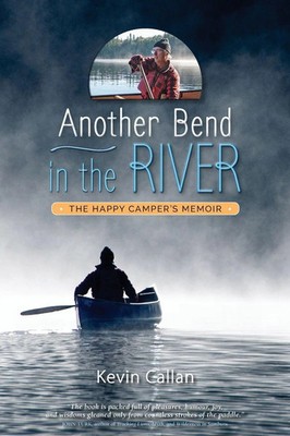 Kevin Callan | Another Bend in the River, the Happy Camper's Memoir | Buch