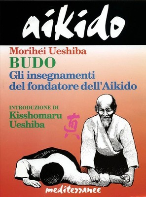 Buch - Morihei Ueshiba - Aikido. Budo. Die Lehren des Kisshomaru Ueshiba F