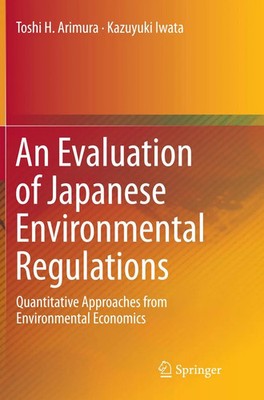 Toshi H. Arimura (u. a.) | An Evaluation of Japanese Environmental Regulations