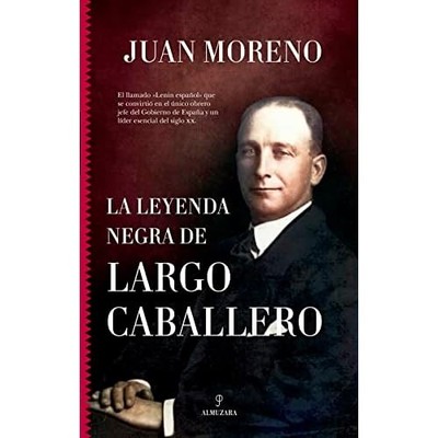 La leyenda negra de Largo Caballero - Spanish Language Paperback NEW Juan Moreno