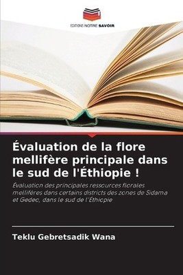 valuation de la flore mellifre principale dans le sud de l'thiopie ! by Teklu Ge