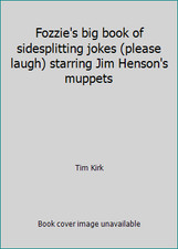 Fozzie's big book of sidesplitting jokes (please laugh) starring Jim Henson's...