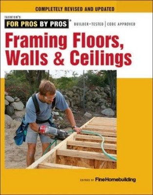 Fine Homebuildi Framing Floors, Walls & Ceilings (Paperback)