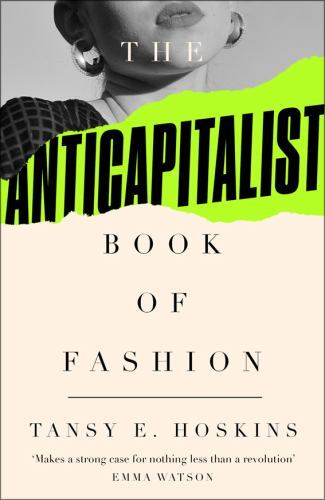 Anti-Capitalist Book of Fashion by Tansy E. Hoskins (2022, Trade Paperback) - Image 6