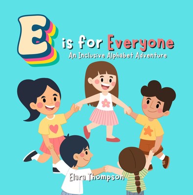 Elara Thompson E is for Everyone: An Inclusive Alphabet Adventure  (Taschenbuch)