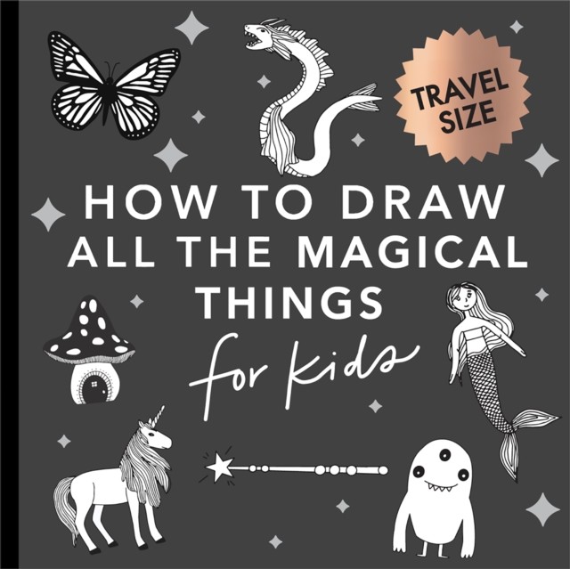 Magical Things: How to Draw Books for Kids with Unicorns, Dragons, Mermaids,