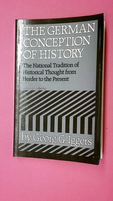 211800 Georg G. Iggers THE GERMAN CONCEPTION OF HISTORY The National Tradition
