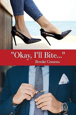 Okay  Ill Bite... By Brooke Comeau - New Copy - 9798886834024