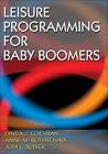 Leisure Programming for Baby Boomers by Jodi L. Rudick, Lynda J. Cochran, Anne M. Rothschadl (Paperback, 2009)