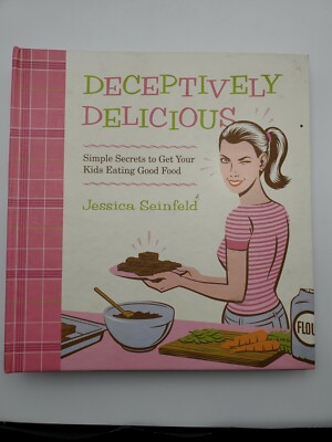 Deceptively Delicious: Simple Secrets to Get Your Kids Eating Good Food 