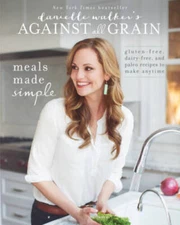 Danielle Walker's Against All Grain: Meals Made Simple: Gluten-Free, Dair - GOOD