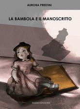Libro - Aurora Prestini - La Bambola E Il Manoscritto  - Silele