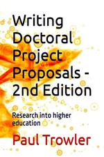 Writing Doctoral Project Proposals - 2nd Edition: Research into higher educatio