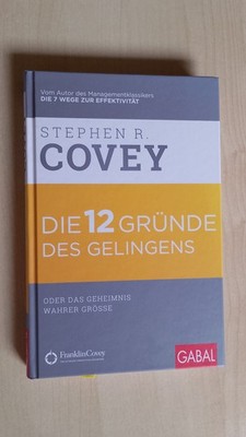 Die 12 Gründe des Gelingens von Stephen R. Covey (2016, Gebundene Ausgabe)