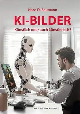 KI-Bilder | Künstlich oder auch künstlerisch? | Hans D. Baumann | Taschenbuch