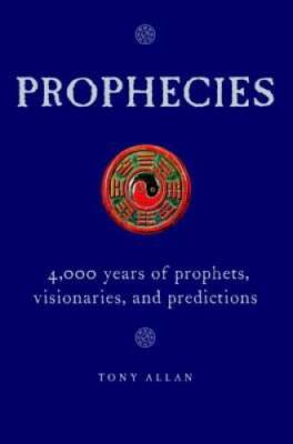Prophecies: 4,000 Years of Prophets, Visionaries, and Predictions - GOOD