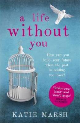 A Life Without You: A gripping and emotional page-turner about love and f - GOOD