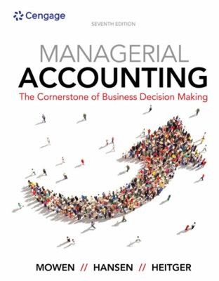 Managerial Accounting : The Cornerstone of Business Decision Maki