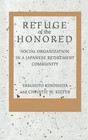 Refuge of the Honored: Social Organization in a Japanese Retirement Community by Yasuhito Kinoshita, Christie W. Kiefer (Hardback, 1993)