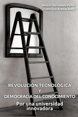 Revolucin tecnolgica y democracia del conocimiento: Por una universidad innovado