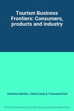 Tourism Business Frontiers: Consumers, products and industry, Dimitrios Buhalis,
