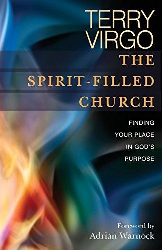 The Spirit-Filled Church: Finding Your Place In God's Purpose - Terry Virgo