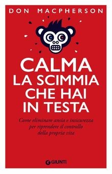 Calma la scimmia che hai in testa. Come eliminare a... | Buch | Zustand sehr gut