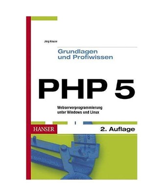 PHP 5. Grundlagen und Profiwissen: Webserver-Programmierung unter Windows und Li