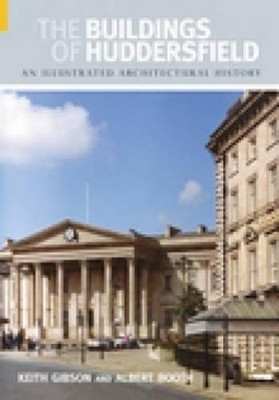 Albert Booth Keith Gibson The Buildings of Huddersfield (Taschenbuch)