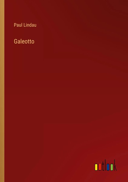 Paul Lindau | Galeotto | Taschenbuch | Deutsch (2025) | 64 S. | Outlook Verlag-image