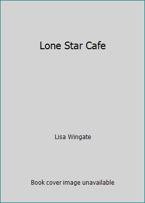 Lone Star Cafe by Lisa Wingate