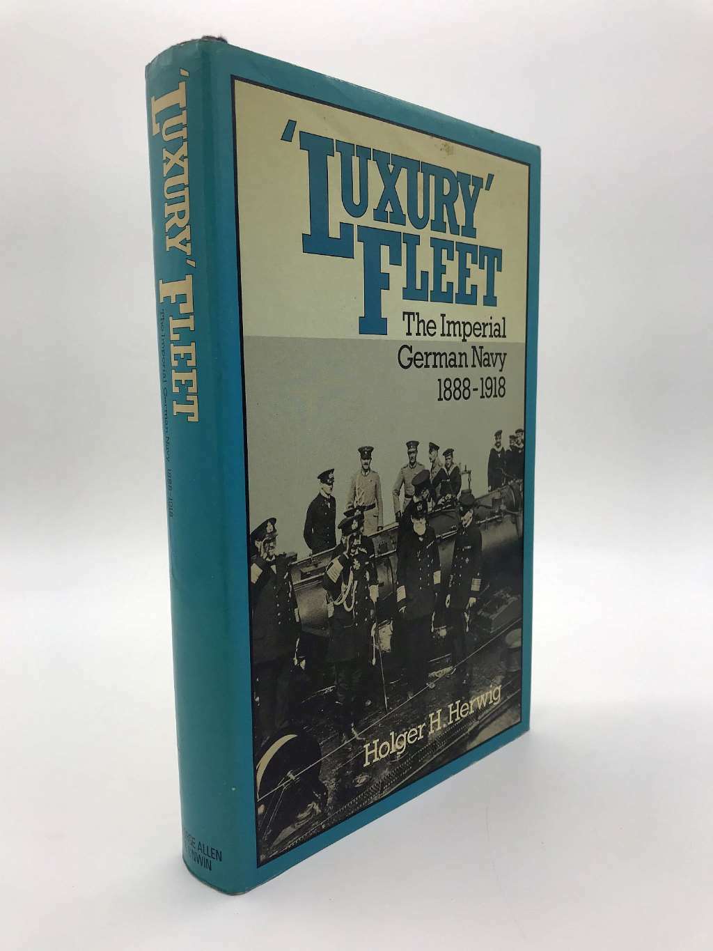 Luxury Fleet: Imperial German Navy, 1888-1918, Herwig, Holger H., Very Good Book