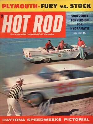 HOT ROD Magazine May 1957 - Daytona Speedweeks Pictorial / Plymouth Fury vs Stoc