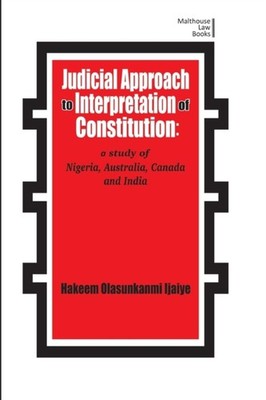 JUDICIAL APPROACH TO INTERPRETATION OF C by IJAIYA, HAKEEM OLASU Paperback