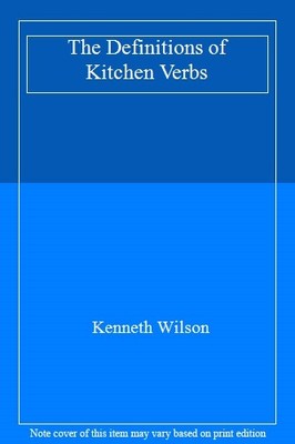 The Definitions of Kitchen Verbs,Kenneth Wilson