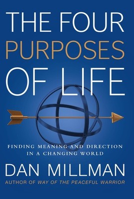 The Four Purposes of Life Dan Millman