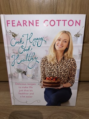 Fearne Cotton Cook Happy, Cook Healthy, Cookbook
