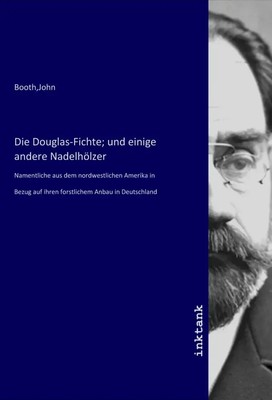 Die Douglas-Fichte; und einige andere Nadelhölzer | John Booth | Deutsch | Buch