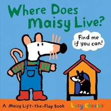 Where Does Maisy Live?: A Maisy Lift-the-Flap Book (An Interactive Board Book wi