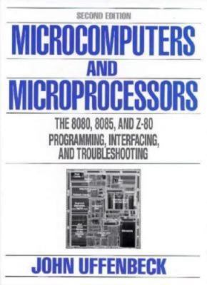 Microcomputers And Microprocessors: The 8080, 8085 and Z-80 Programming, Interf