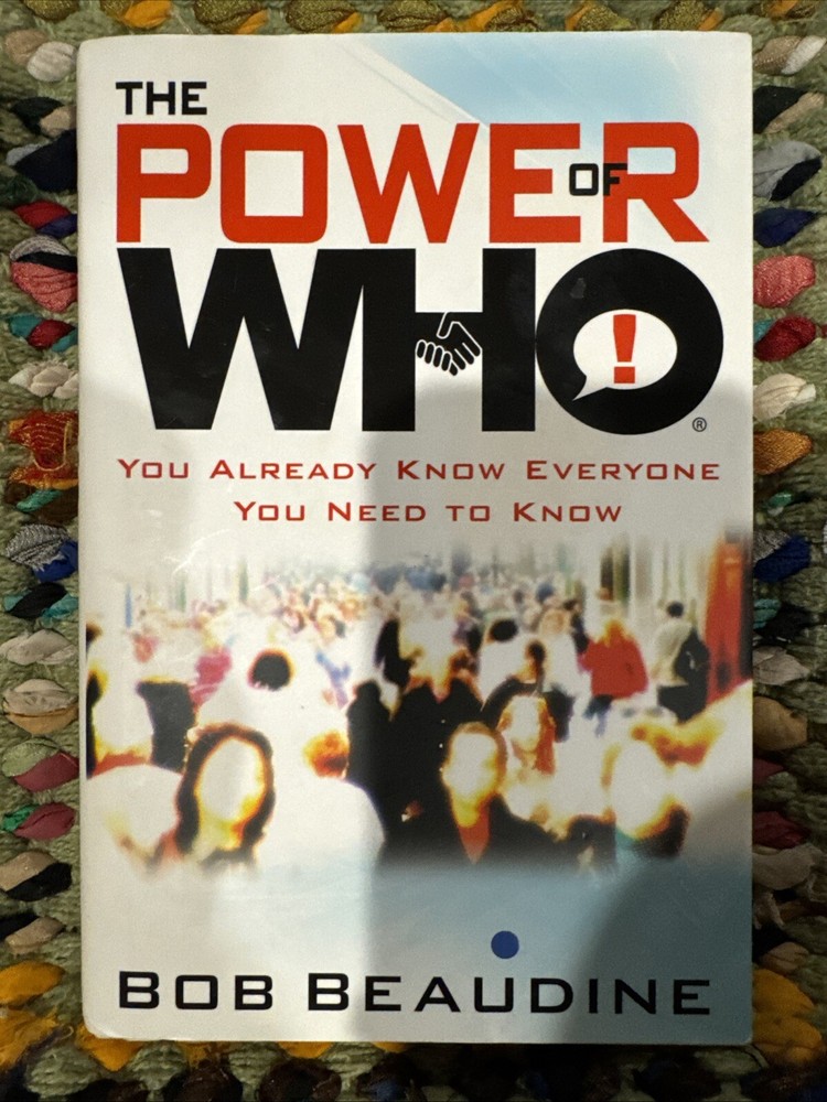 The Power of Who You Already Know Everyone You Need to Know Bob Beaudine