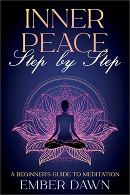 Inner Peace, Step by Step: A Beginner's Guide to Meditation (Paperback or Softba