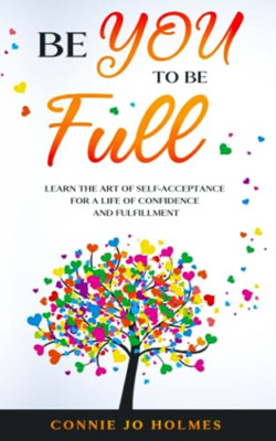 Be You to Be Full -  NEW Connie Jo Holme 2020