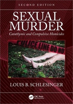 Sexual Murder: Catathymic and Compulsive Homicides (Paperback or Softback)