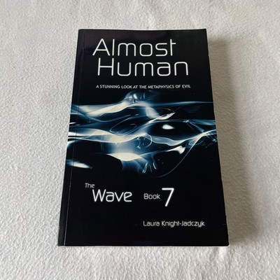 Almost Human : The Wave Book 7 by Laura Knight-Jadczyk