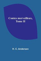 H. C. Andersen | Contes Merveilleux, Tome II | Taschenbuch | FranzöSisch (2023)