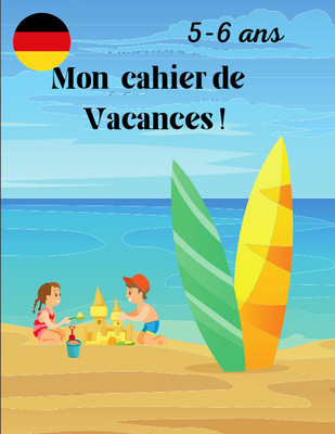 Mon cahier de vacances:  cahier d'activité pour les vacances, pour tous les jour